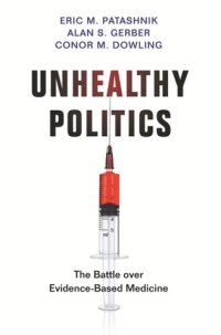 cover of the book Unhealthy Politics: The Battle over Evidence-Based Medicine