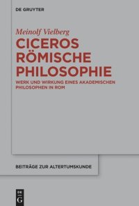 cover of the book Ciceros römische Philosophie: Werk und Wirkung eines akademischen Philosophen in Rom