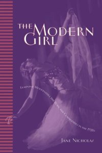 cover of the book The Modern Girl: Feminine Modernities, the Body, and Commodities in the 1920s