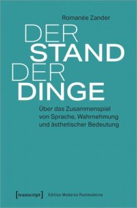 cover of the book Der Stand der Dinge: Über das Zusammenspiel von Sprache, Wahrnehmung und ästhetischer Bedeutung