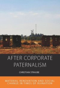 cover of the book After Corporate Paternalism: Material Renovation and Social Change in Times of Ruination