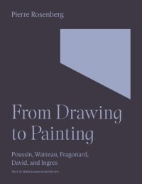 cover of the book From Drawing to Painting: Poussin, Watteau, Fragonard, David, and Ingres