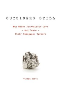 cover of the book Outsiders Still: Why Women Journalists Love - and Leave - Their Newspaper Careers