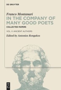 cover of the book In the Company of Many Good Poets. Collected Papers of Franco Montanari: Vol. II: Ancient Authors