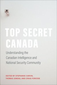 cover of the book Top Secret Canada: Understanding the Canadian Intelligence and National Security Community