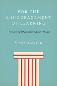 cover of the book For the Encouragement of Learning: The Origins of Canadian Copyright Law