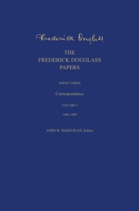 cover of the book The Frederick Douglass Papers: Series Three: Correspondence, Volume 3: 1866-1880