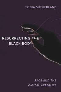 cover of the book Resurrecting the Black Body: Race and the Digital Afterlife