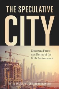 cover of the book The Speculative City: Emergent Forms and Norms of the Built Environment