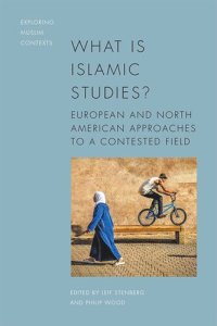 cover of the book What is Islamic Studies?: European and North American Approaches to a Contested Field