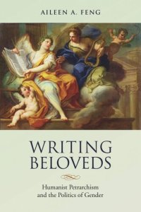 cover of the book Writing Beloveds: Humanist Petrarchism and the Politics of Gender