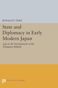 cover of the book State and Diplomacy in Early Modern Japan: Asia in the Development of the Tokugawa Bakufu