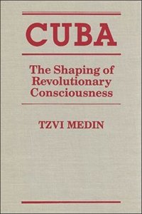 cover of the book Cuba: The Shaping of Revolutionary Consciousness