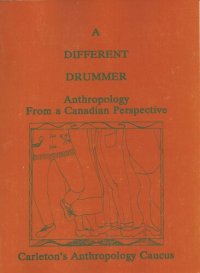 cover of the book A Different Drummer: Readings in Anthropology with a Canadian Perspective