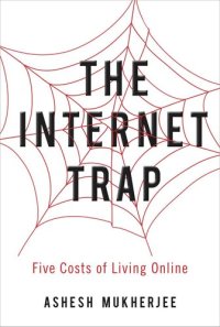 cover of the book The Internet Trap: Five Costs of Living Online