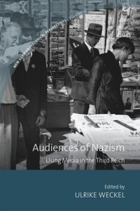 cover of the book Audiences of Nazism: Using Media in the Third Reich