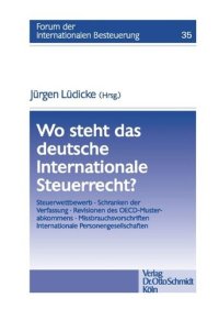 cover of the book Wo steht das deutsche Internationale Steuerrecht?: Steuerwettbewerb - Schranken der Verfassung - Revisionen des OECD-Musterabkommens - Missbrauchsvorschriften Internationale Personengesellschaften