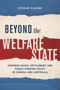 cover of the book Beyond the Welfare State: Postwar Social Settlement and Public Pension Policy in Canada and Australia