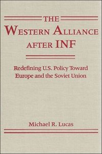 cover of the book The Western Alliance After INF: Redefining U.S. Policy Toward Europe and the Soviet Union