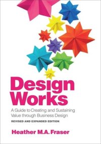 cover of the book Design Works: A Guide to Creating and Sustaining Value through Business Design, Revised and Expanded Edition