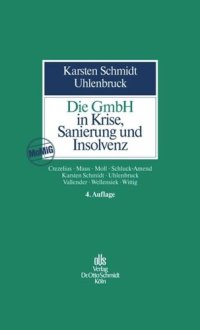 cover of the book Die GmbH in Krise, Sanierung und Insolvenz: Gesellschaftsrecht, Insolvenzrecht, Steuerrecht, Arbeitsrecht, Bankrecht und Organisation bei Krisenvermeidung, Krisenbewältigung und Abwicklung.