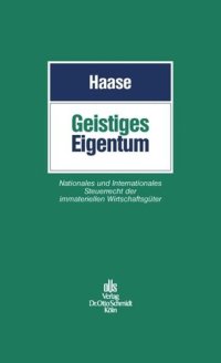 cover of the book Geistiges Eigentum: Nationales und Internationales Steuerrecht der immateriellen Wirtschaftsgüter