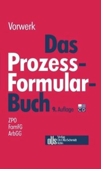 cover of the book Das Prozessformularbuch: Erläuterungen und Muster für den Zivilprozess, für das FamFG-Verfahren, das Insolvenzverfahren, die Zwangsvollstreckung und den Arbeitsgerichtsprozess, jeweils mit kostenrechtlichen Hinweisen