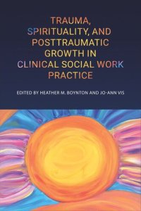 cover of the book Trauma, Spirituality, and Posttraumatic Growth in Clinical Social Work Practice