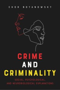 cover of the book Crime and Criminality: Social, Psychological, and Neurobiological Explanations