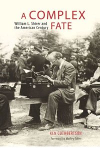 cover of the book A Complex Fate: William L. Shirer and the American Century