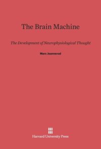 cover of the book The Brain Machine: The Development of Neurophysiological Thought