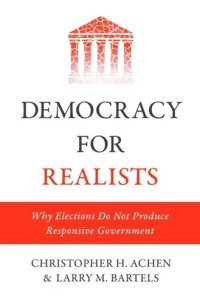 cover of the book Democracy for Realists: Why Elections Do Not Produce Responsive Government