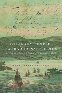 cover of the book Ordinary People, Extraordinary Times: Living the British Empire in Jamaica, 1756