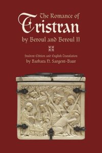 cover of the book The Romance of Tristran by Beroul and Beroul II: Student Edition and English Translation