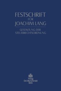 cover of the book Festschrift für Joachim Lang zum 70. Geburtstag: Gestaltung der Steuerrechtsordnung