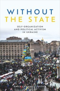 cover of the book Without the State: Self-Organization and Political Activism in Ukraine