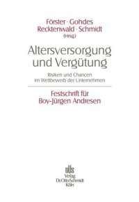 cover of the book Altersversorgung und Vergütung: Risiken und Chancen im Wettbewerb der Unternehmen Festschrift für Boy-Jürgen Andresen zum 60. Geburtstag