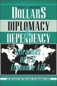 cover of the book Dollars, Diplomacy, and Dependency: Dilemmas of U.S. Economic Aid