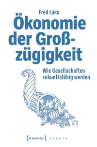 cover of the book Ökonomie der Großzügigkeit: Wie Gesellschaften zukunftsfähig werden