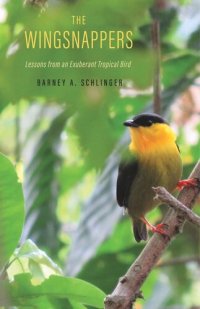 cover of the book The Wingsnappers: Lessons from an Exuberant Tropical Bird