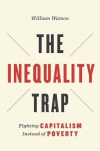 cover of the book The Inequality Trap: Fighting Capitalism Instead of Poverty