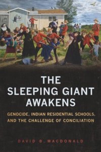 cover of the book The Sleeping Giant Awakens: Genocide, Indian Residential Schools, and the Challenge of Conciliation