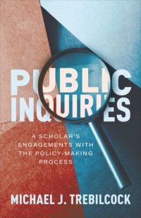 cover of the book Public Inquiries: A Scholar’s Engagements with the Policy-Making Process