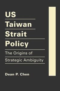 cover of the book US Taiwan Strait Policy: The Origins of Strategic Ambiguity