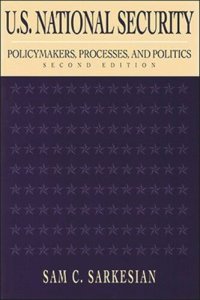 cover of the book U.S. National Security: Policymakers, Processes, and Politics