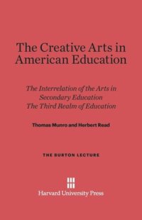 cover of the book The Creative Arts in American Education: The Interrelation of the Arts in Secondary Education. The Third Realm of Education