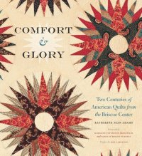 cover of the book Comfort and Glory: Two Centuries of American Quilts from the Briscoe Center