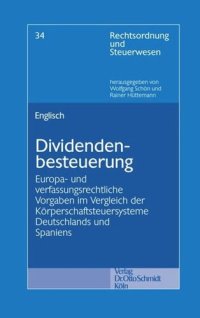 cover of the book Dividendenbesteuerung: Europa- und verfassungsrechtliche Vorgaben im Vergleich der Körperschaftsteuersysteme Deutschlands und Spaniens