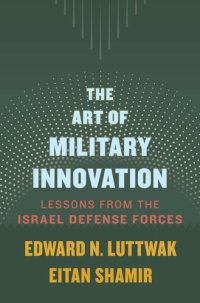 cover of the book The Art of Military Innovation: Lessons from the Israel Defense Forces