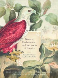 cover of the book Women, Environment, and Networks of Empire: Elizabeth Gwillim and Mary Symonds in Madras